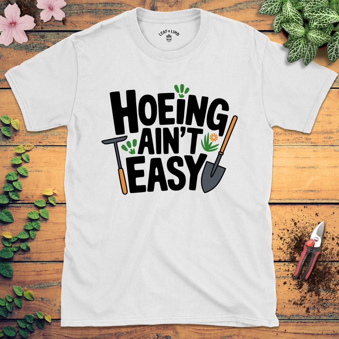 Hoeing Ain't Easy Tee