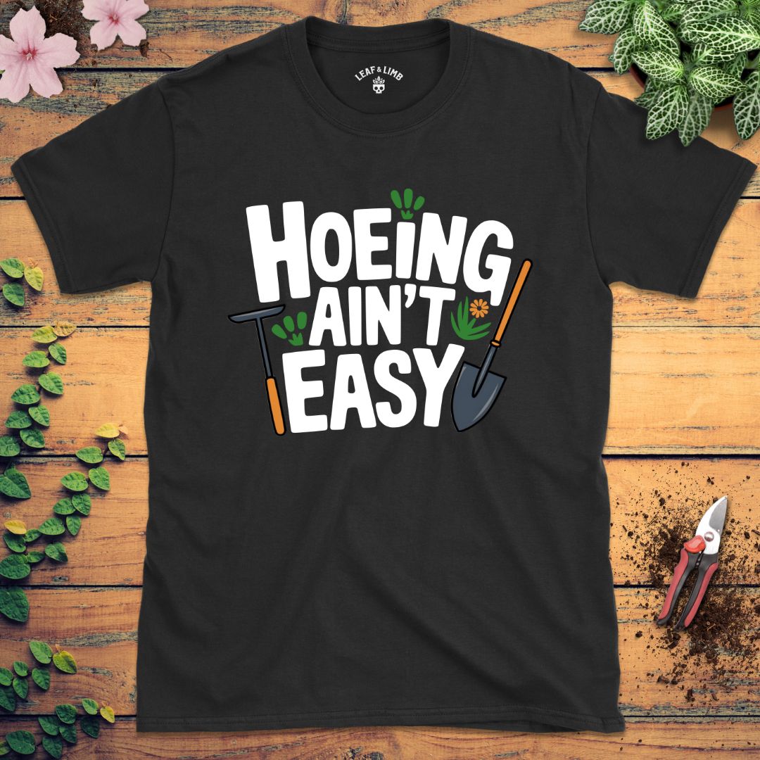 Hoeing Ain't Easy Tee