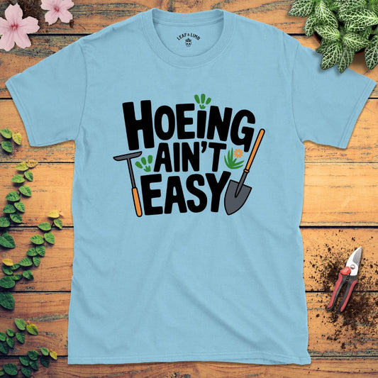 Hoeing Ain't Easy Tee