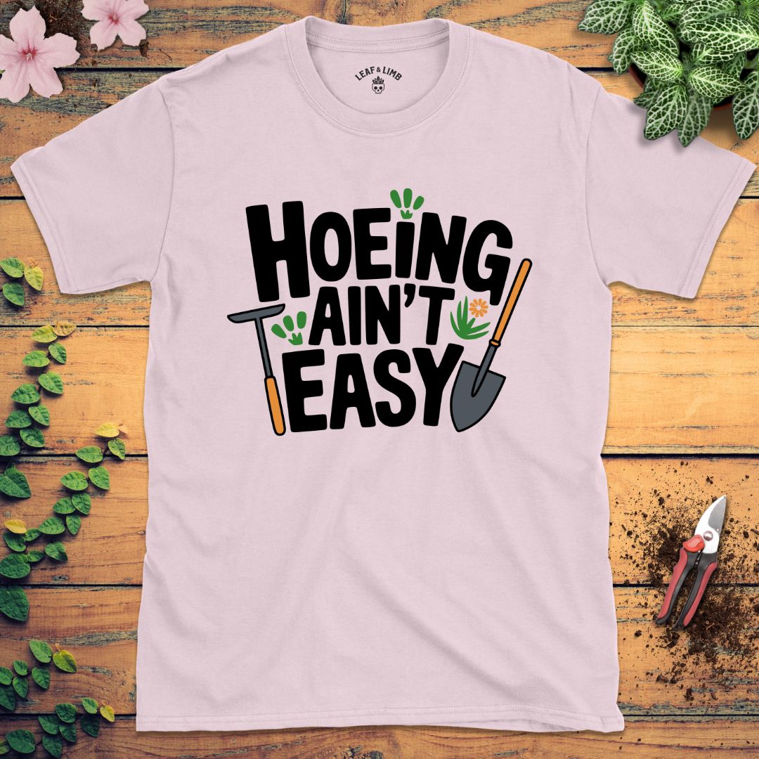 Hoeing Ain't Easy Tee