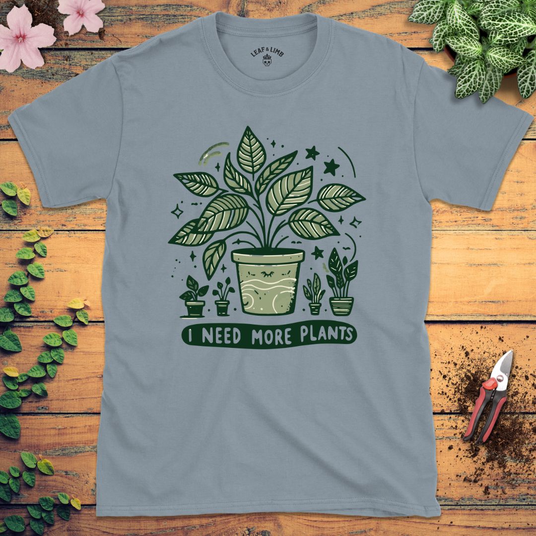 I Need More Plants Tee