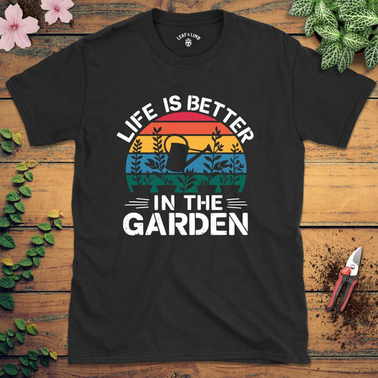 Life is Better in the Garden Tee