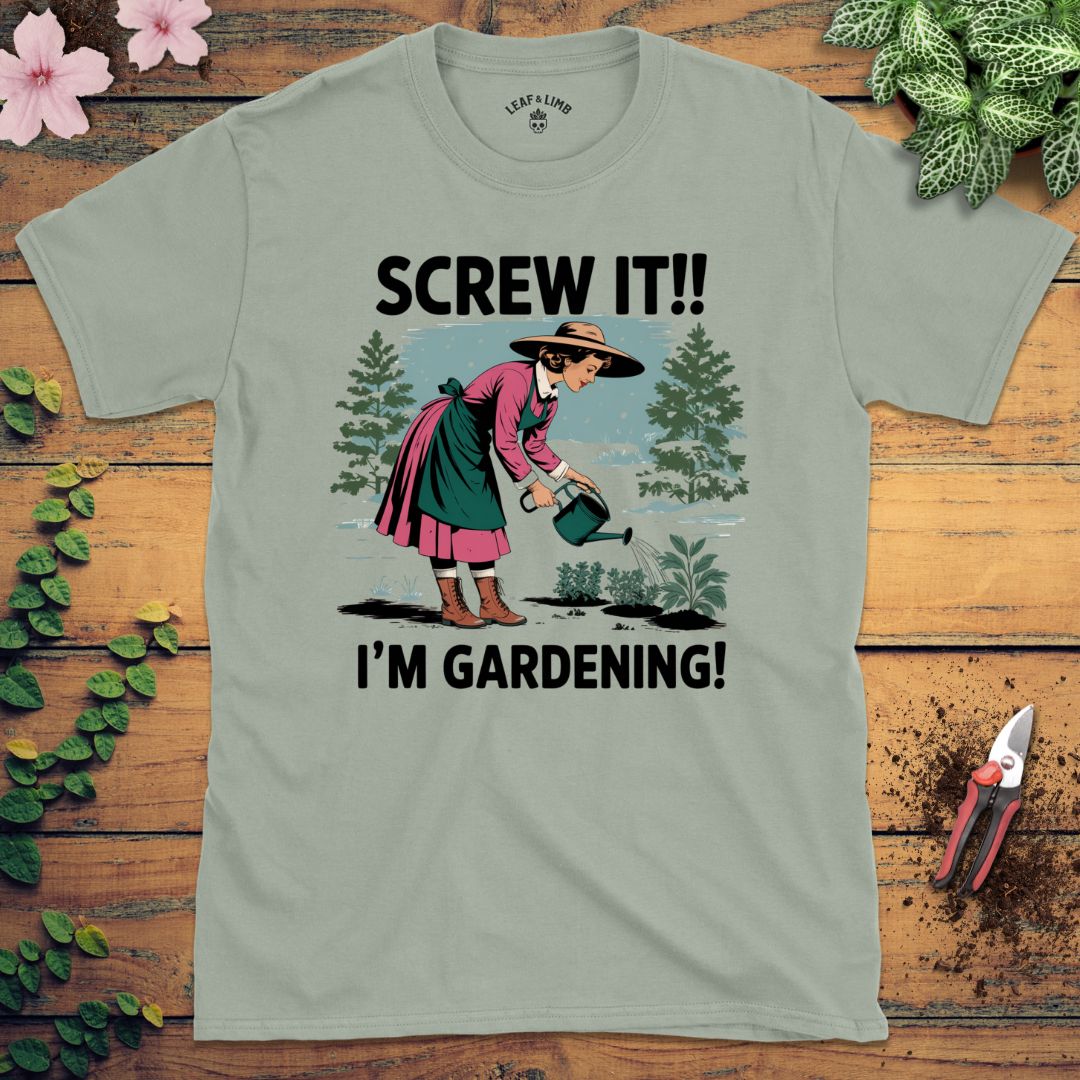 Screw It, I'm Gardening Tee